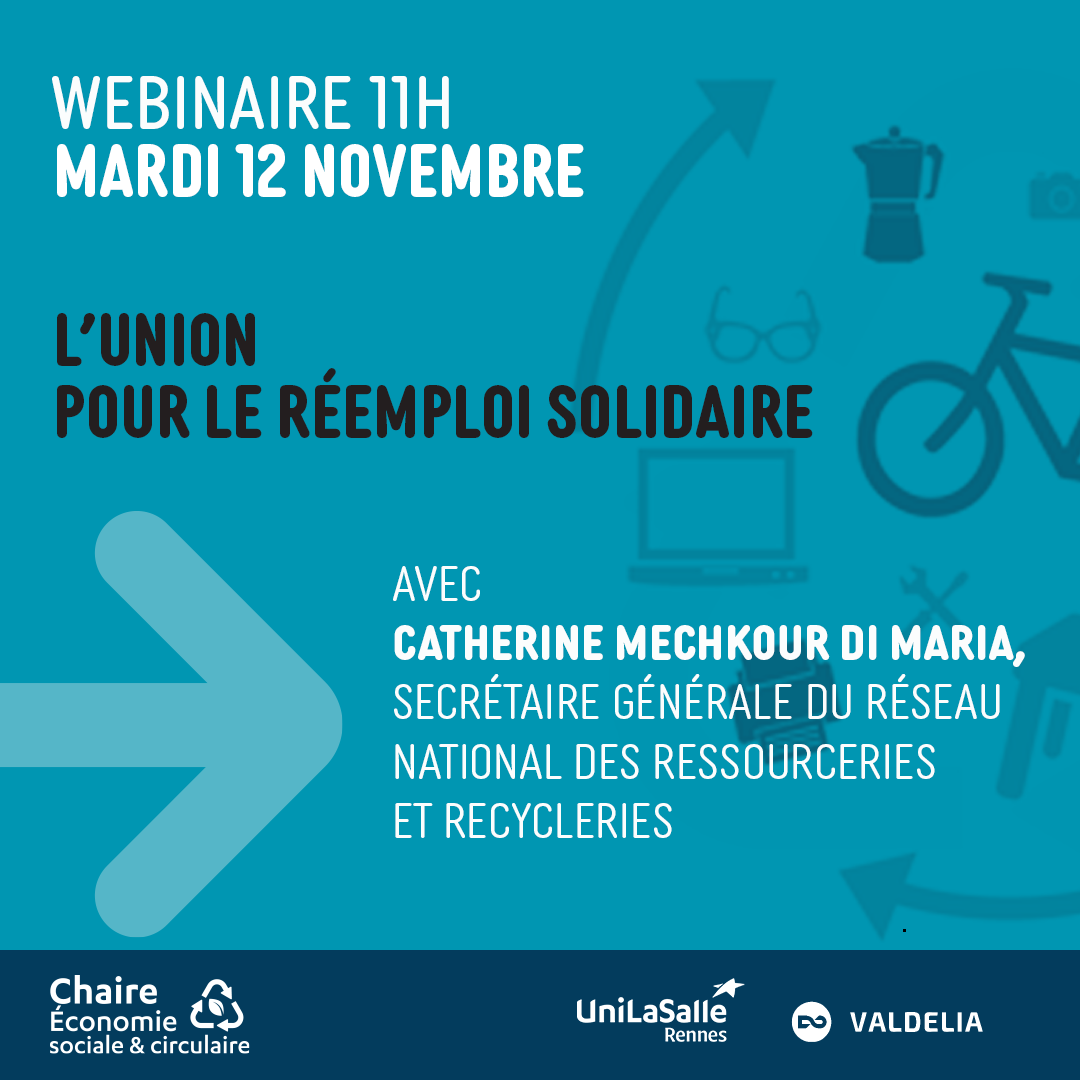 Visuel du webinaire avec les infos suivantes : Webinaire - mardi 12 novembre 11h - L'Union pour le réemploi solidaire - avec Catherine Mechkour di Maria, secrétaire générale du réseau nationale des ressourceries et recycleries